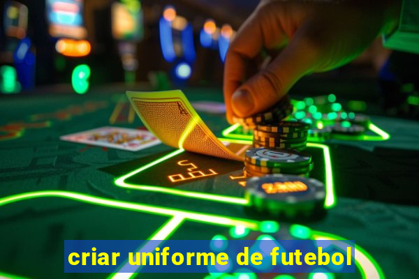 criar uniforme de futebol